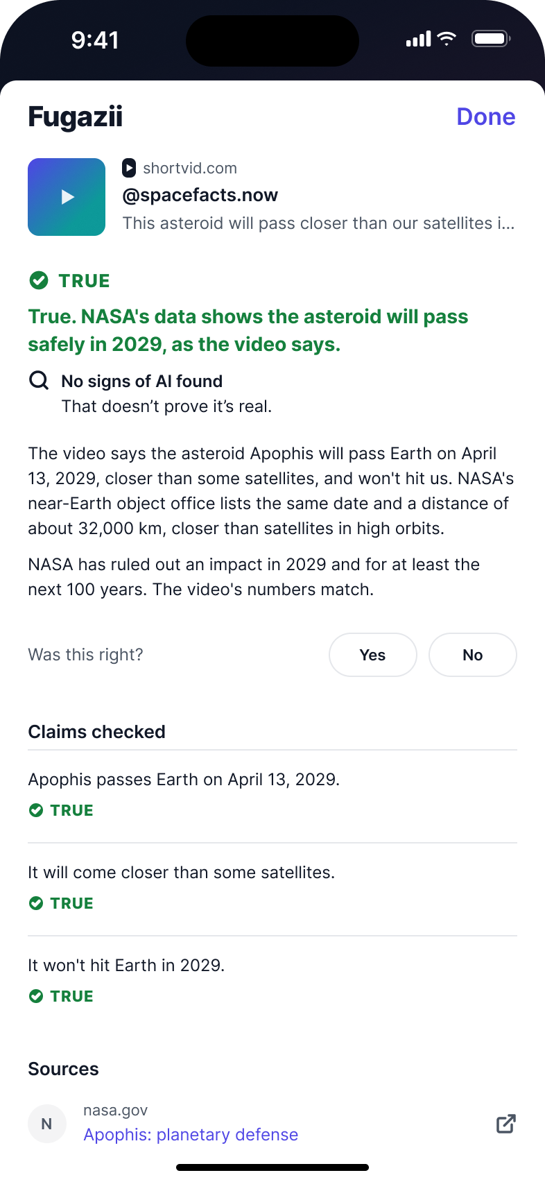 Fugazii result TRUE for a video by @spacefacts.now. Headline: True. NASA's data shows the asteroid will pass safely in 2029, as the video says. Three claims checked, all true, with sources from nasa.gov and jpl.nasa.gov.